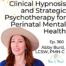 Clinical Hypnosis for Perinatal Mental Health with Abby Abigail Burd, California psychotherapist